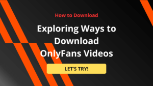Exploring Ways to Download OnlyFans Videos - AhaSave