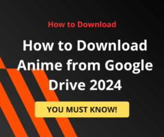 How to Download Anime from Google Drive 2024? It's Easier than You ...