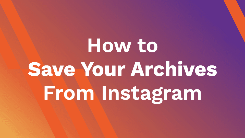 How to Save Your Archives From Instagram