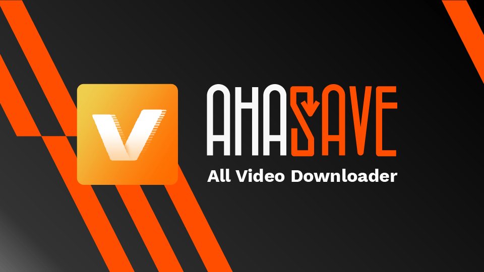 AhaSave All Video Downloader: All-in-One, Free and Easy