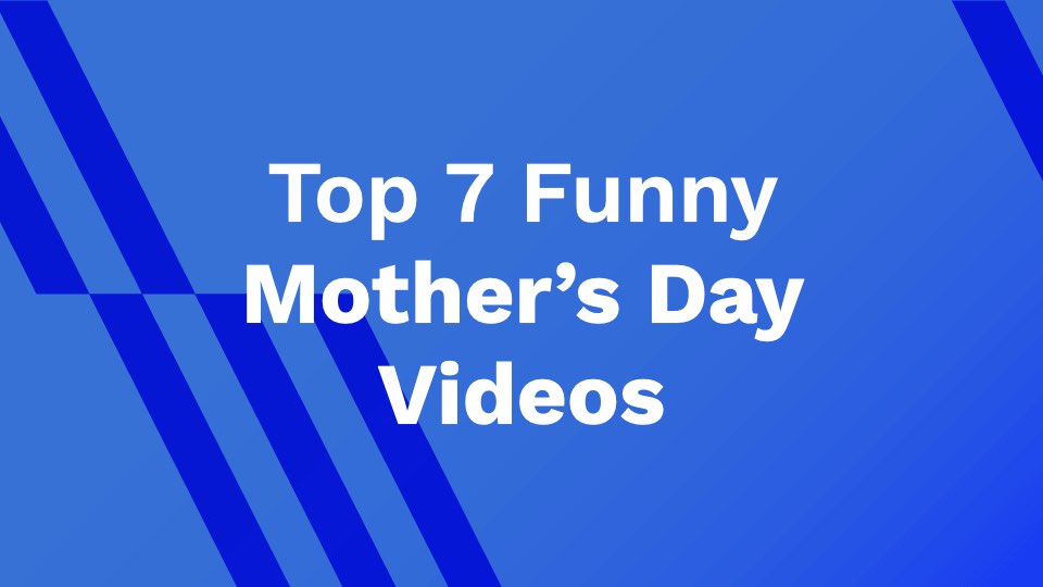 Top 7 Funny Mother's Day Videos