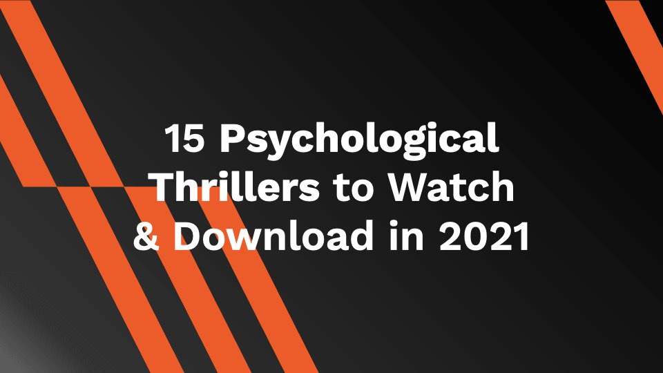 Psychological Thrillers to Watch and Download in 2021