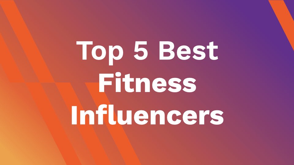 Top 5 Best Fitness Influencers