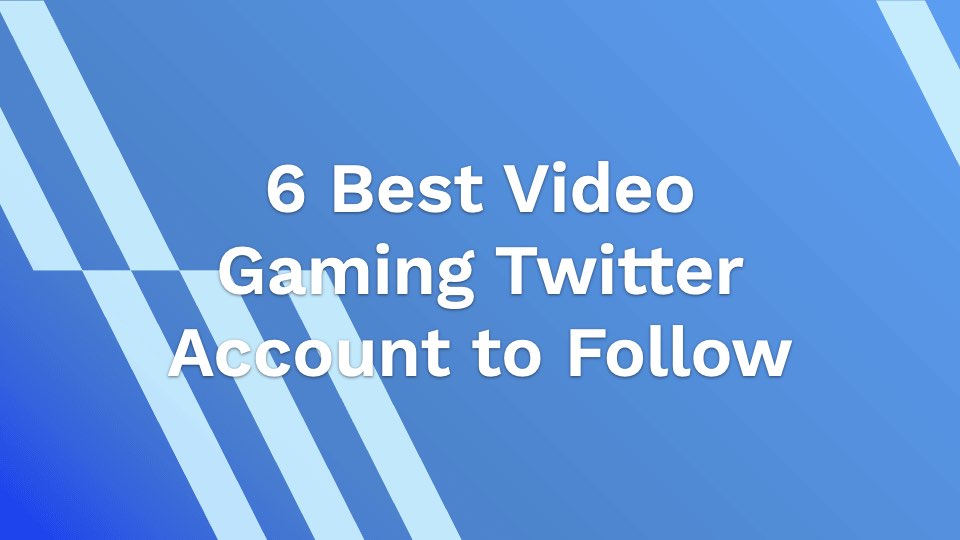 6 Best Video Gaming Twitter Accounts to Follow in 2021