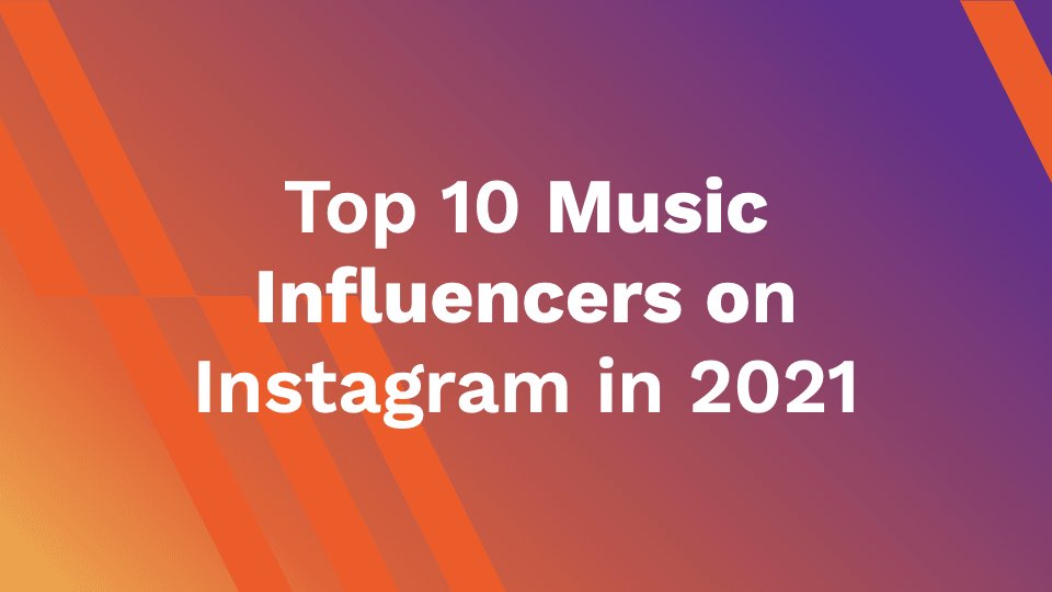 Top 10 Music Influencers on Instagram in 2021