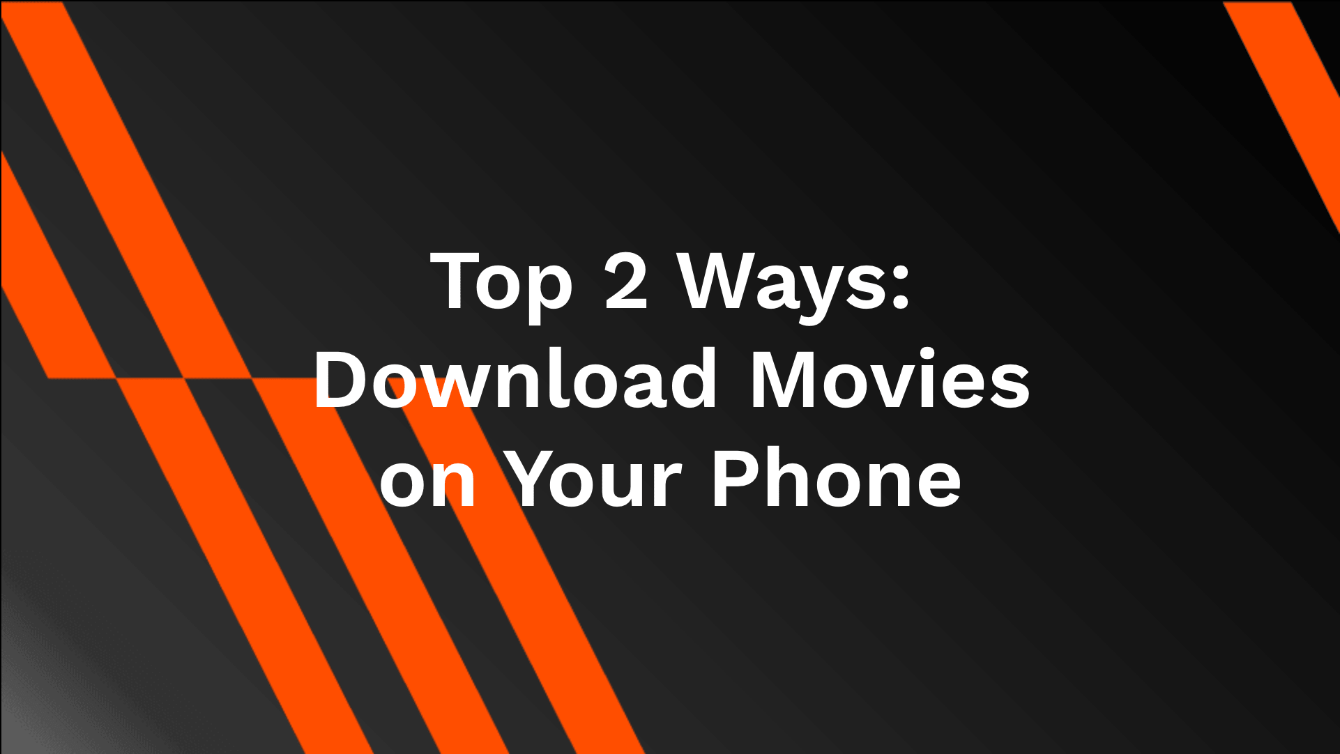 Top 2 Ways: Download Movies on Your Phone