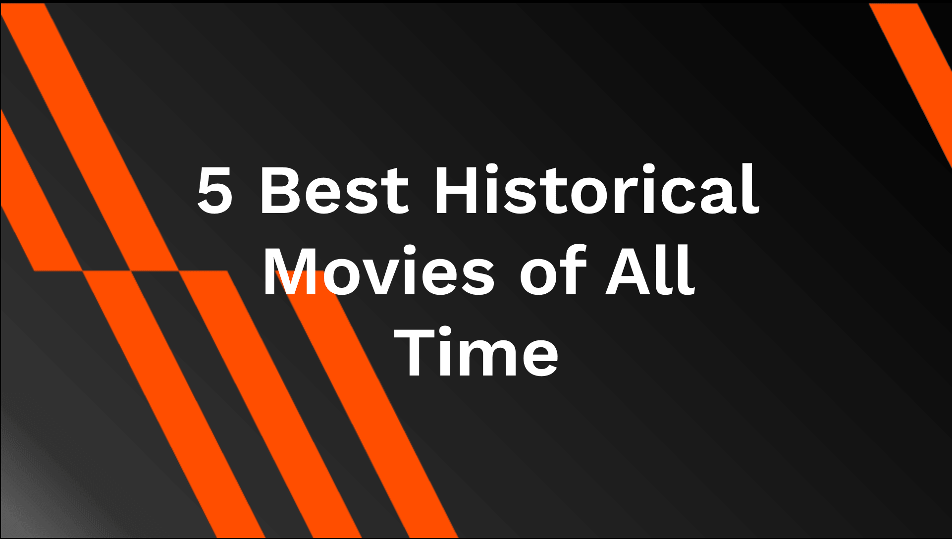 5 Best Historical Movies of All Time