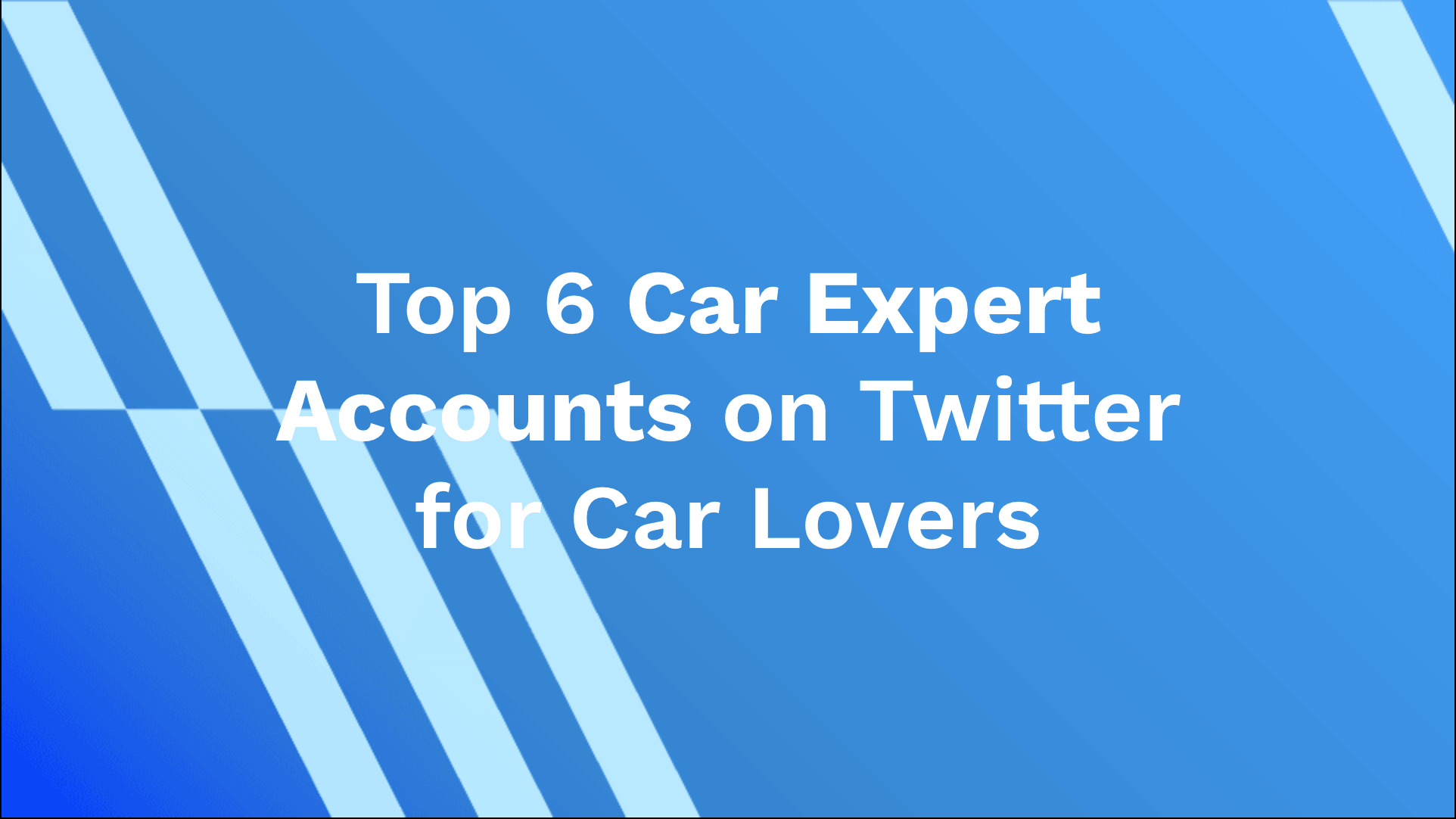 Top 6 Car Expert Accounts on Twitter for Car Lovers