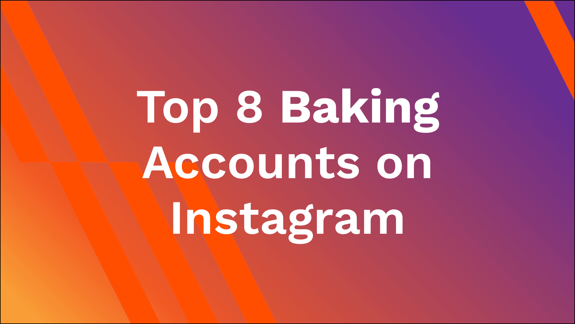Top 8 Baking Accounts on Instagram