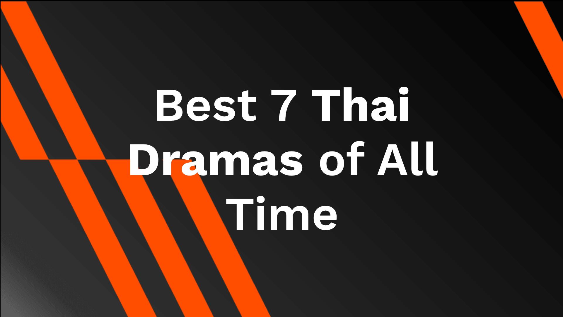 Best 7 Thai Dramas of All Time