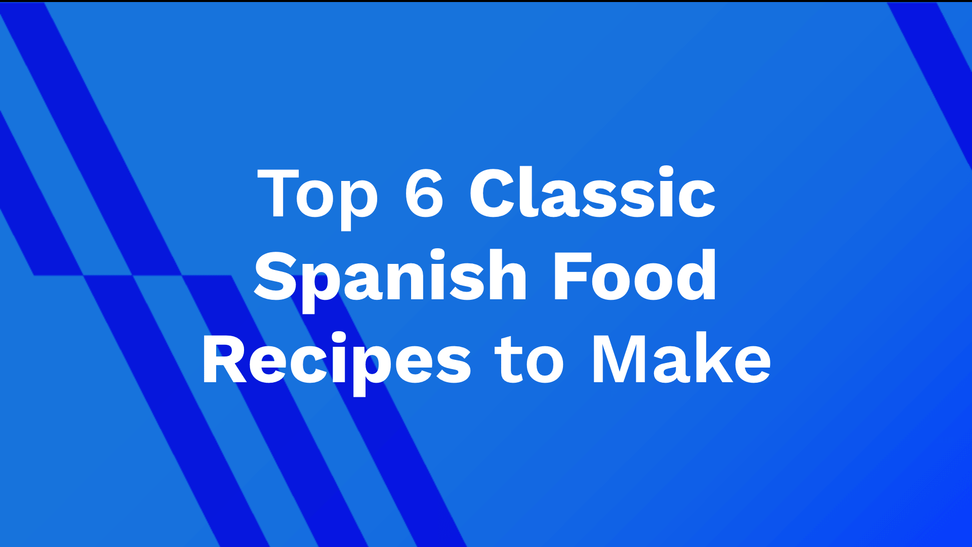 Top 6 Classic Spanish Food Recipes AhaSave