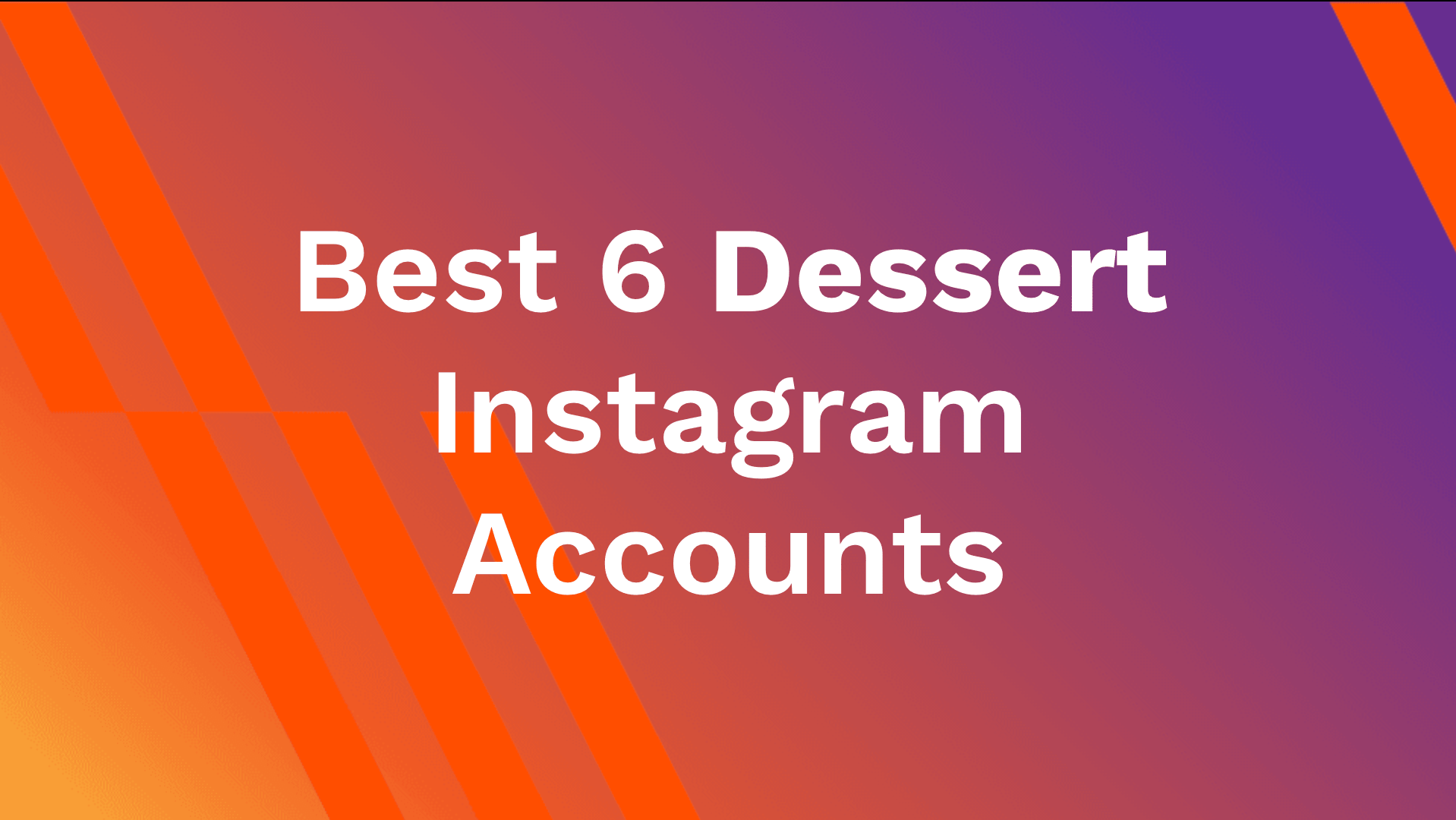 Best 6 Dessert Instagram Accounts