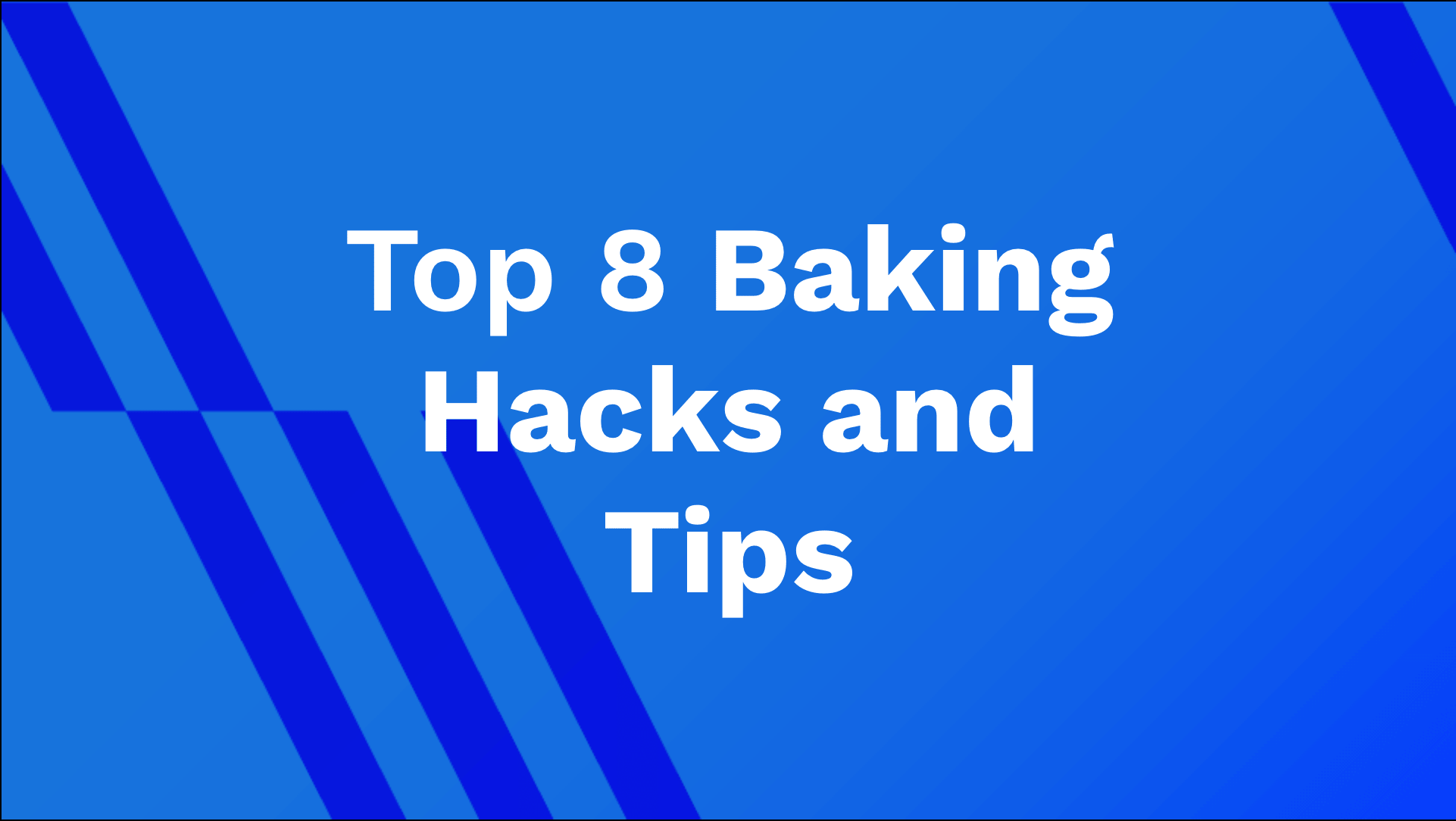 Top 8 Baking Hacks and Tips