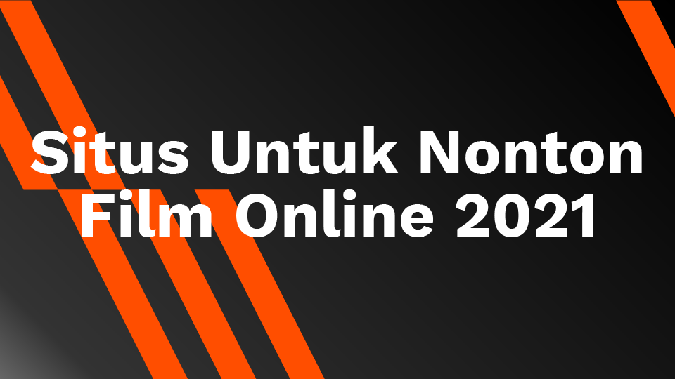 List Koleksi Situs Download Film Indonesia Terbaru Gratis 2021 Terlengkap!