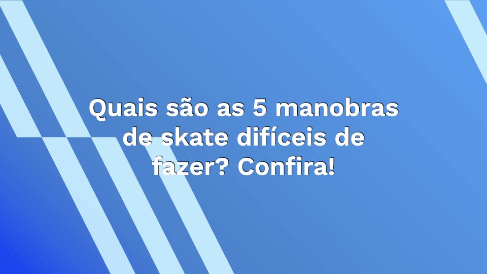 manobras de skate difíceis
