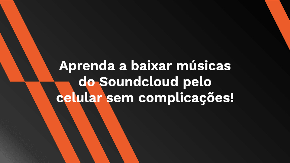 Aprenda a baixar músicas do Soundcloud pelo celular sem complicações!