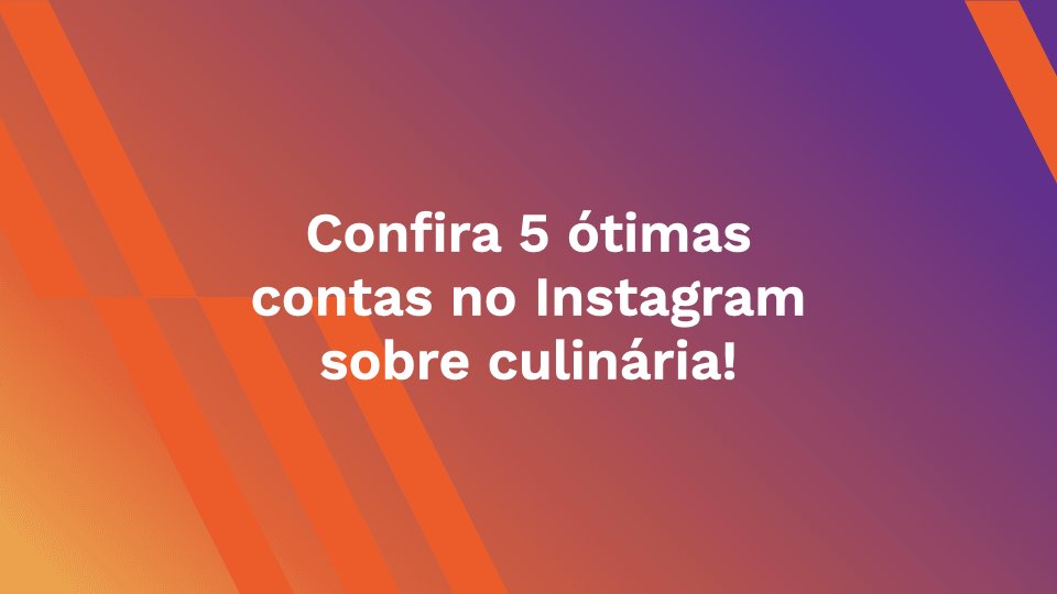 Confira 5 ótimas contas no Instagram sobre culinária!