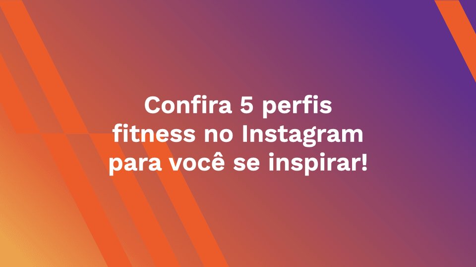 Confira 5 perfis fitness no Instagram para você se inspirar!