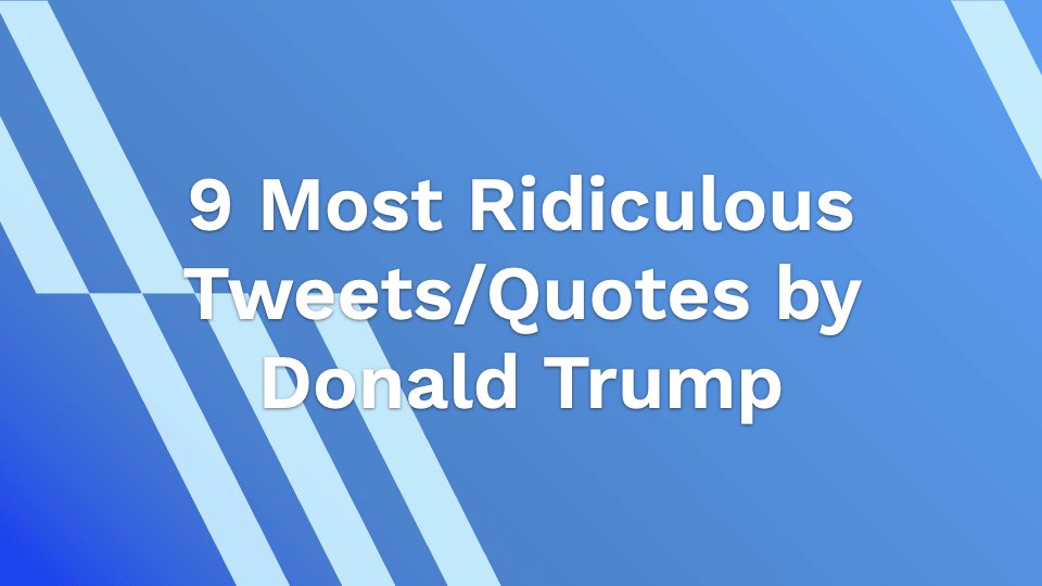 9 Most Ridiculous Quotes By Donald Trump AhaSave 9 Most Ridiculous Quotes By Donald Trump AhaSave
