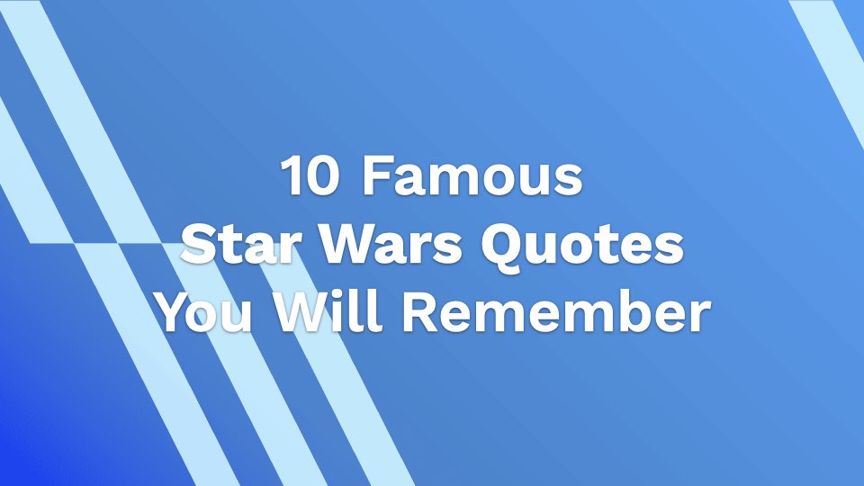 10 Famous Star Wars Quotes You Will Remember