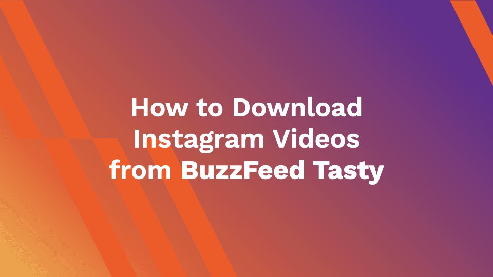 How to Download Instagram Videos from BuzzFeed Tasty
