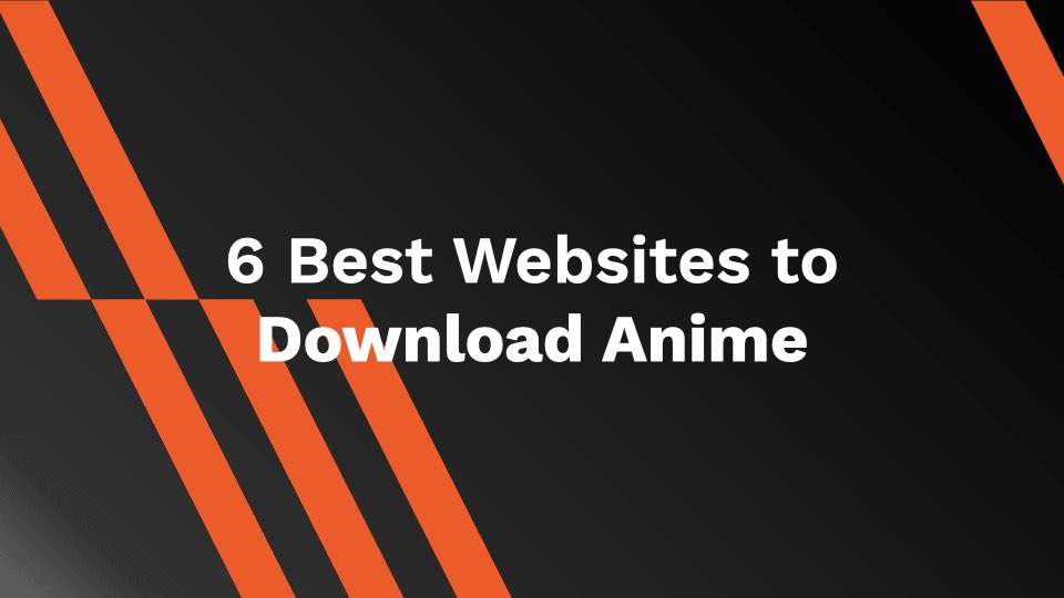 6 Best Websites to Download Anime - AhaSave 6 Best Websites to Download Anime - AhaSave