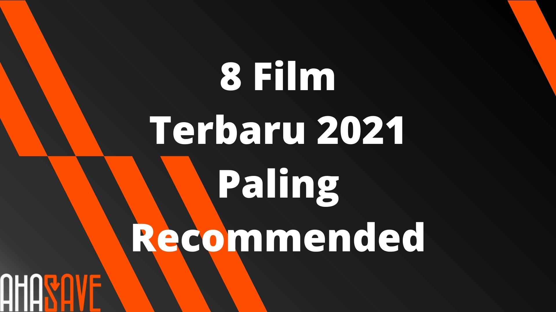 8 Film Terbaru 2021 Paling Recommended Ahasave All Video Downloader