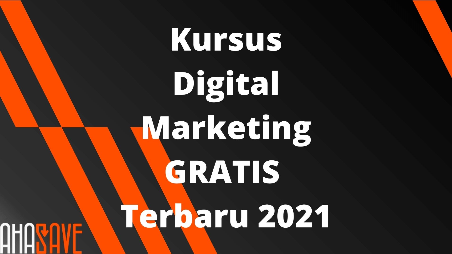 [ALL] Kursus Digital Marketing GRATIS Terbaru 2021