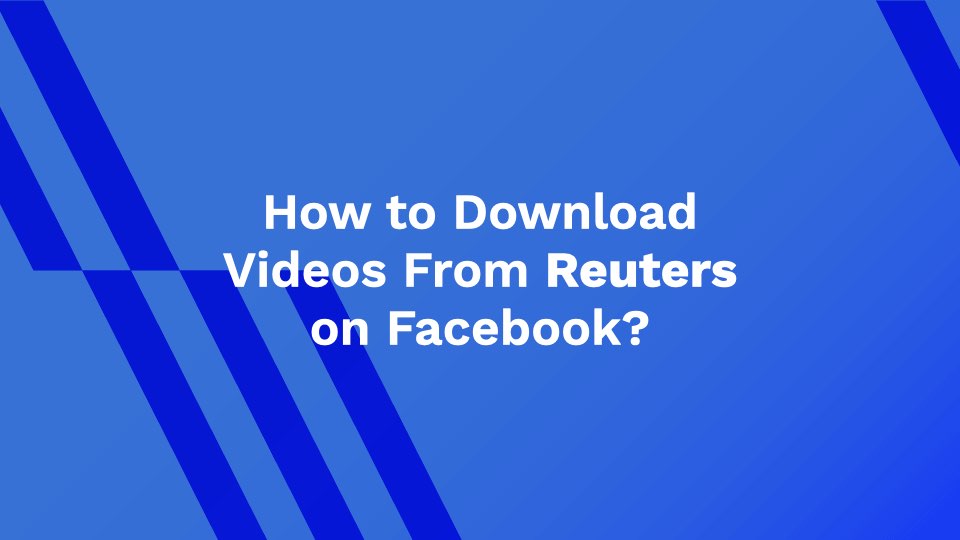 How to Download Videos From Reuters on Facebook?