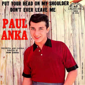 Put Your Head On My Shoulder by Paul Anka