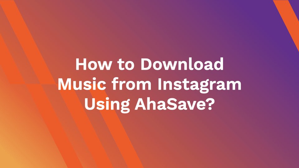 ahasave free instagram music downloader 3