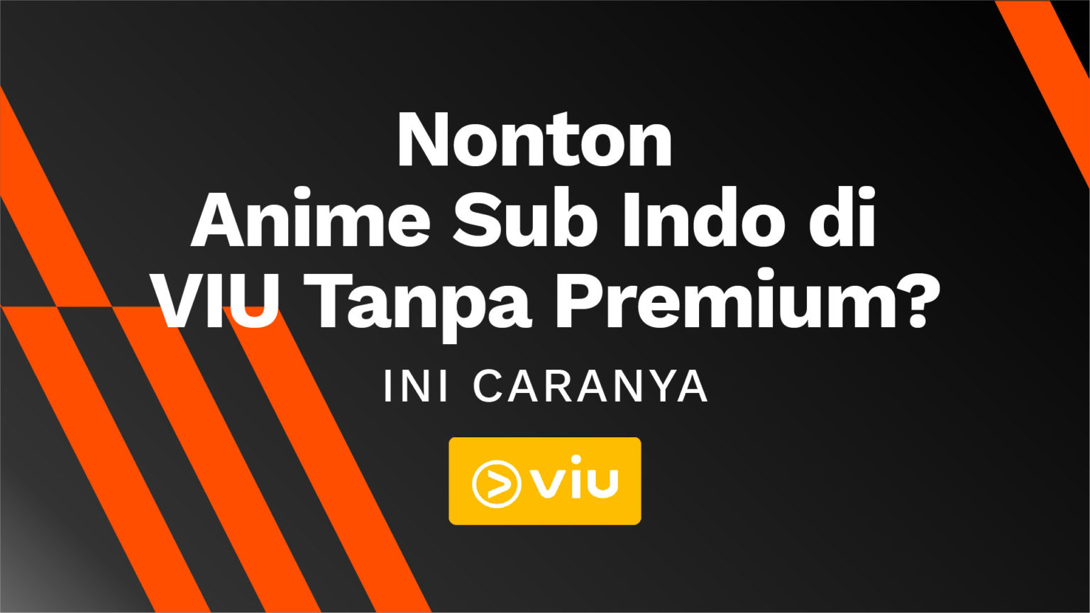 Nonton Anime Sub Indo di VIU GRATIS Tanpa Premium 2022 - AhaSave